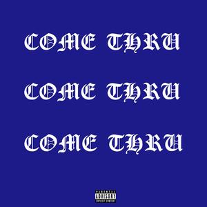 Come Thru (Explicit)