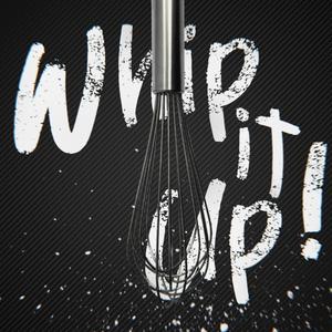 Whip it Up! (Explicit)