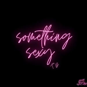 SOMETHING SEXY! (Explicit)