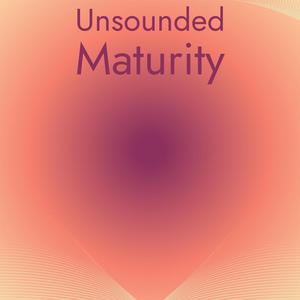 Unsounded Maturity