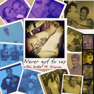 Never got to say (feat. Kroywen) (Explicit)