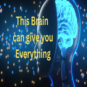 This Brain Can Give You Everything