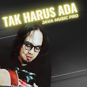 JAVA MUSIC PRO - Tak Harus Ada