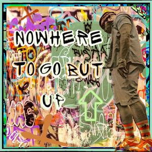 Nowhere to go but up (Explicit)