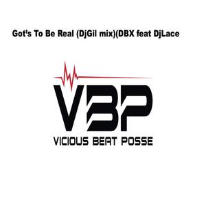 Got's to Be Real[DBX Feat Dj Lace] (DjGil Mix)
