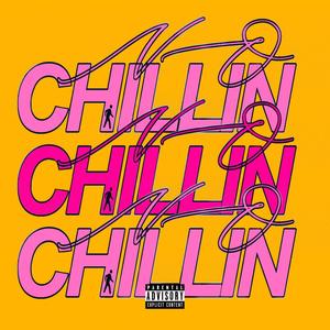 No Chillin' (Explicit)