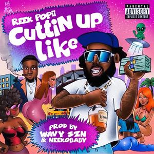 Cuttin Up Like (Explicit)