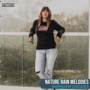 Nature Rain Melodies - Shrewsster Cascades