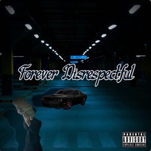 Forever Disrespectful (Explicit)