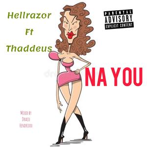 Na You(feat. Thaddeus) (Explicit)