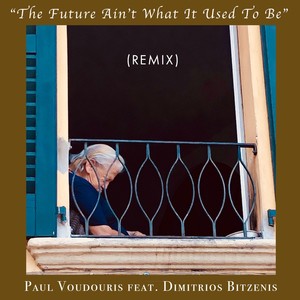 The Future Ain't What It Used to Be (Remix) [feat. Dimitrios Bitzenis]