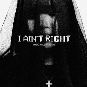 I Aint Right (Explicit)