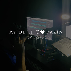 Ay De Ti Corazín