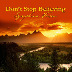 Don't Stop Believing - Symphonic Version(Made Famous by Journey)