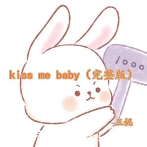 kiss me baby