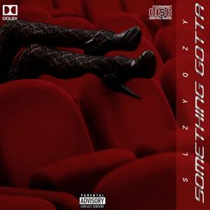 SOMETHIN' GOTTA (Explicit)