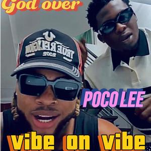 VIBE ON VIBE (feat. POCO LEE FT GOD OVER)