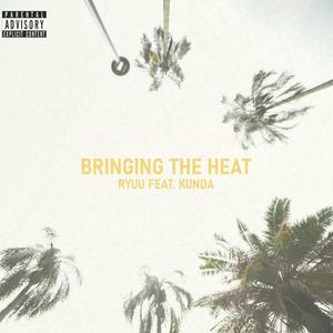 Bringing The Heat (feat. KUNDA) [Explicit]