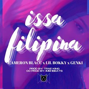 Issa Filipina(feat. Cameron Blacc, Lil Bokky & Genki) (Explicit)