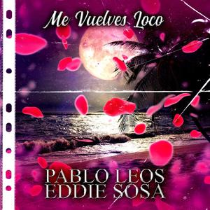 Me Vuelves Loco (feat. Eddie Sosa) [Explicit]