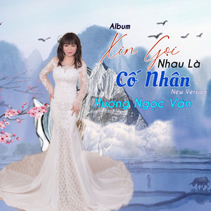 Xin Gọi Nhau Là Cố Nhân (New Version)