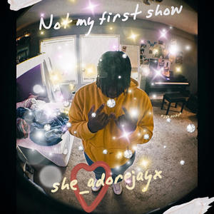 Not My First Show (Explicit)