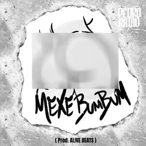 Mexe Bumbum (Explicit)