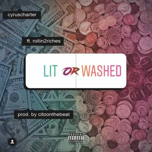 Lit Or Washed (Explicit)