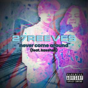 27REEVES - never come around (Explicit)