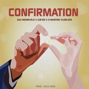 Confirmation (Juju moonchild,D-Manting Flawless)