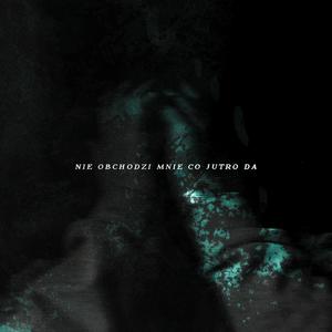 Nie obchodzi mnie co jutro da (Explicit)