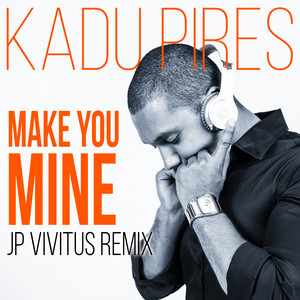 Make You Mine (JP Vivitus Remix)