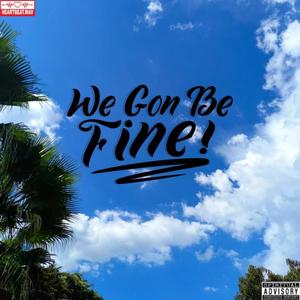 We Gon Be Fine (feat. Loki Lalo, ThatKidBrady & Meesh)