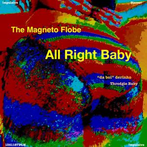 All Right Baby (feat. The Magneto Flobe)