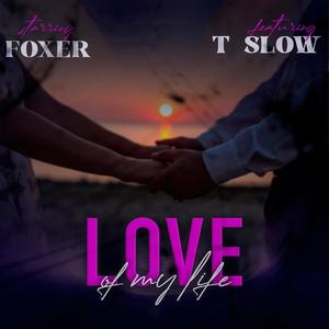 Love of my life (feat. T slow)
