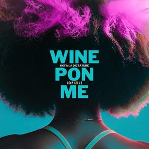 Wine Pon Me (feat. IDPizzle)