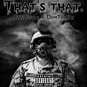Thats That (feat. Domthekid) (Explicit)