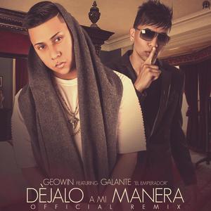 Déjalo a Mi Manera(feat. Galante El Emperador) (Remix)