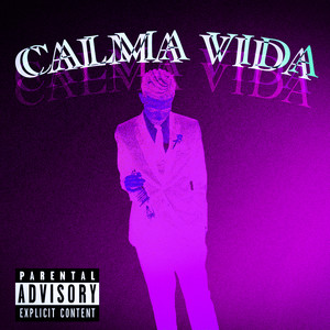 CALMA VIDA (Explicit)