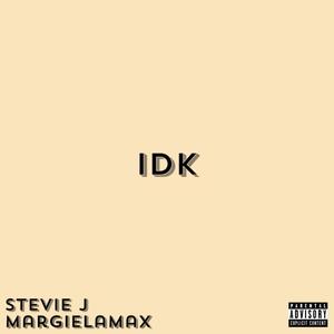 IDK (feat. MargielaMax) [Explicit]