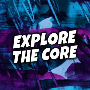 Explore The Core