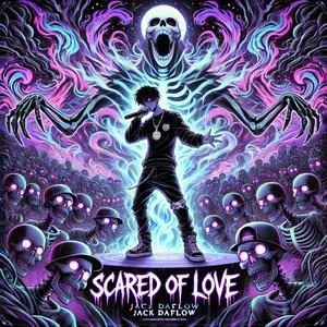 Scared of Love (Jack Version) [Explicit]