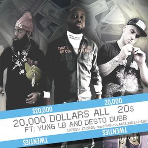 20,000 Dollars All 20s (feat. Yung Lb & Desto Dubb) [Explicit]