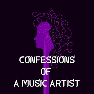 Confessions of a Music artist: Confessions of a Music artist