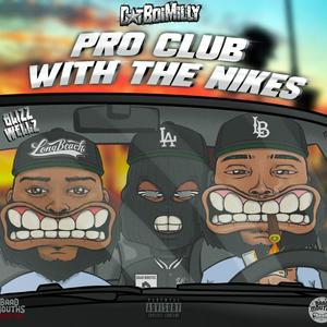 Pro Club Wit The Nikes (feat. Blizz Wellz) (Explicit)