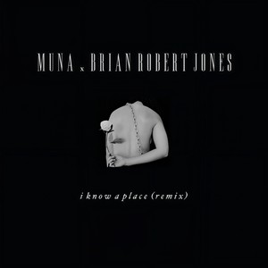 I Know A Place (brian robert jones remix)