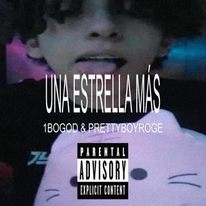 UNA ESTRELLA MÁS (feat. prettyboyroge) [Explicit]