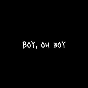 Boy, Oh Boy (Explicit)