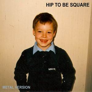 Hip to Be Square (Metal Version)
