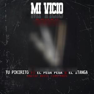 Mi Vicio (feat. Tu Pikirito, Pega Pega & El Itanga)